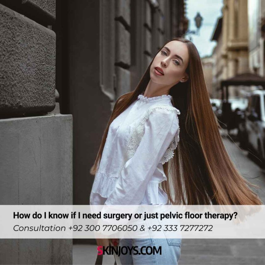 How do I know if I need surgery or just pelvic floor therapy?